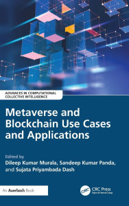 Title: Metaverse and Blockchain Use Cases and Applications, Author: Dileep Kumar Murala