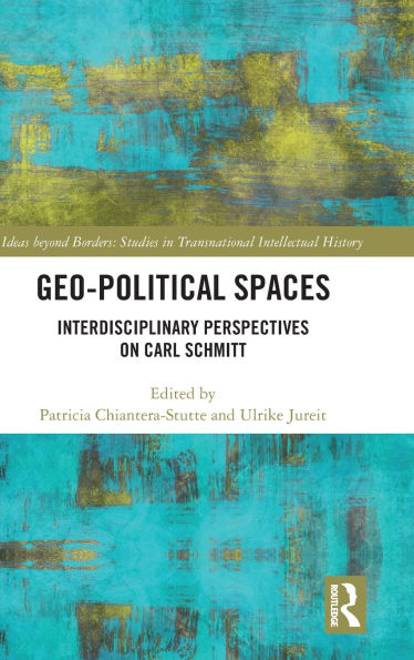 Geo-Political Spaces: Interdisciplinary Perspectives on Carl Schmitt