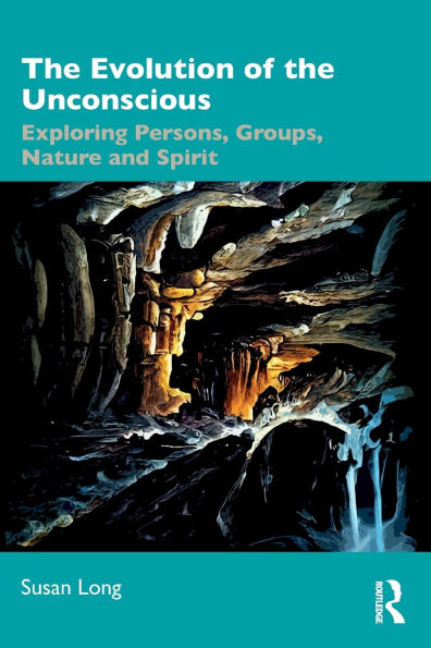 the Evolution of Unconscious: Exploring Persons, Groups, Nature and Spirit