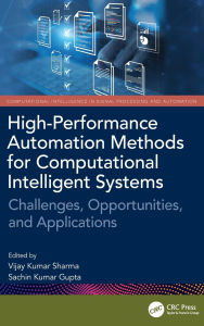 Title: High-Performance Automation Methods for Computational Intelligent Systems: Challenges, Opportunities, and Applications, Author: Vijay Kumar Sharma