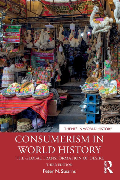 Consumerism World History: The Global Transformation of Desire