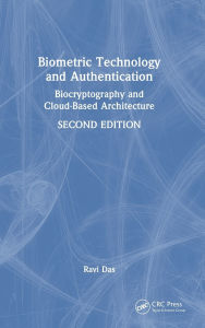 Title: Biometric Technology and Authentication: Biocryptography and Cloud-Based Architecture, Author: Ravi Das