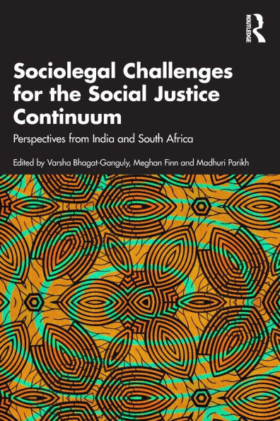 Sociolegal Challenges for the Social Justice Continuum: Perspectives from India and South Africa