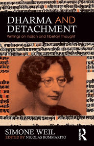 Title: Dharma and Detachment: Writings on Indian and Tibetan Thought, Author: Simone Weil