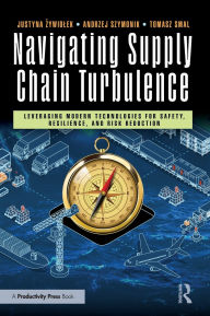 Download ebooks free in english Navigating Supply Chain Turbulence: Leveraging Modern Technologies for Safety, Resilience, and Risk Reduction