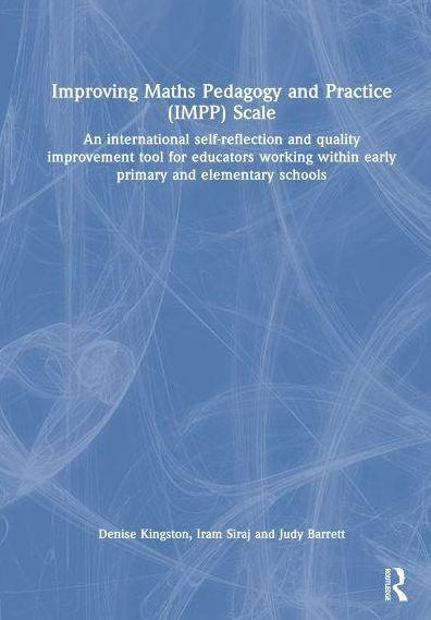 Improving Maths Pedagogy and Practice (IMPP) Scale: An international self-reflection and quality improvement tool for educators working within early primary and elementary schools