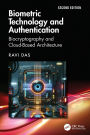 Biometric Technology and Authentication: Biocryptography and Cloud-Based Architecture