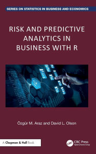 Title: Risk and Predictive Analytics in Business with R, Author: Ozgur M. Araz