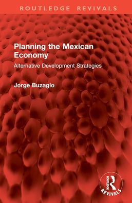 Planning the Mexican Economy: Alternative Development Strategies