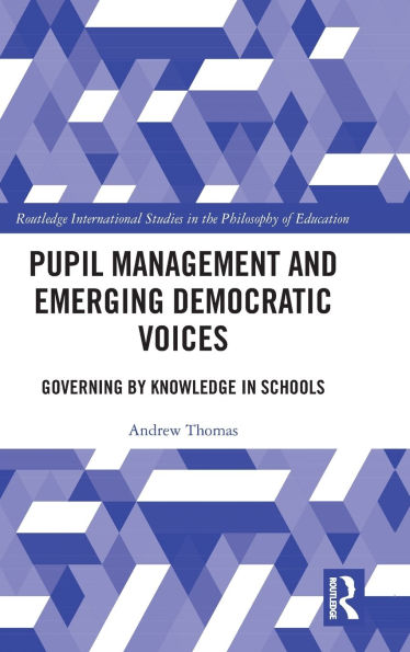 Pupil Management and Emerging Democratic Voices: Governing by Knowledge in Schools