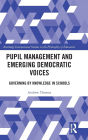 Pupil Management and Emerging Democratic Voices: Governing by Knowledge in Schools