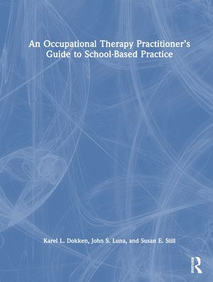 An Occupational Therapy Practitioner's Guide to School-Based Practice