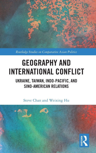 Geography and International Conflict: Ukraine, Taiwan, Indo-Pacific, Sino-American Relations