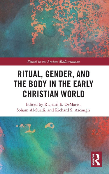 Ritual, Gender, and the Body Early Christian World