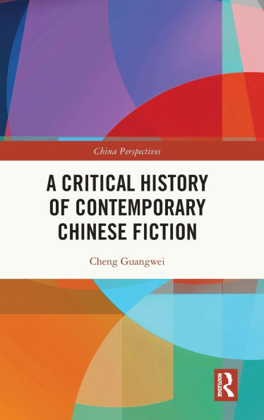 A Critical History of Contemporary Chinese Fiction