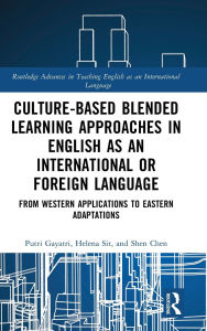 Title: Culture-Based Blended Learning Approaches in English as an International or Foreign Language: From Western Applications to Eastern Adaptations, Author: Putri Gayatri