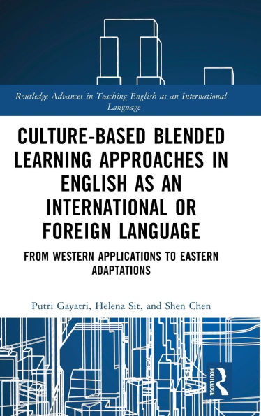 Culture-Based Blended Learning Approaches in English as an International or Foreign Language: From Western Applications to Eastern Adaptations