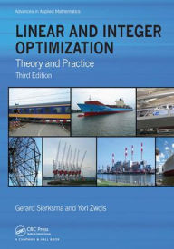 Title: Linear and Integer Optimization: Theory and Practice, Third Edition, Author: Gerard Sierksma
