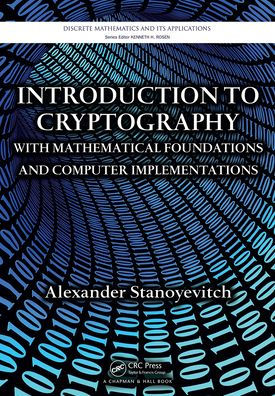 Introduction to Cryptography with Mathematical Foundations and Computer Implementations