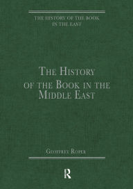 Title: The History of the Book in the Middle East, Author: Geoffrey Roper