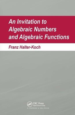 An Invitation To Algebraic Numbers And Functions