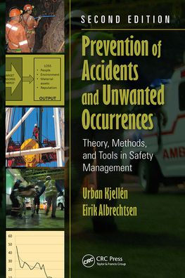 Prevention of Accidents and Unwanted Occurrences: Theory, Methods, and Tools in Safety Management, Second Edition