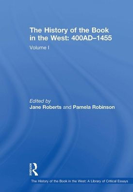 The History of the Book in the West: 400AD-1455: Volume I