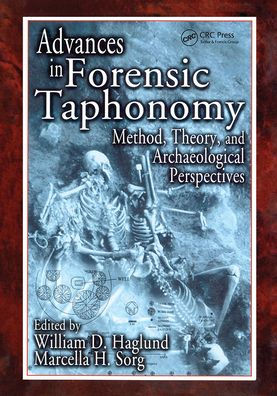 Advances in Forensic Taphonomy: Method, Theory, and Archaeological Perspectives