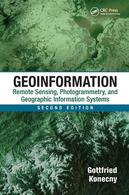 Geoinformation: Remote Sensing, Photogrammetry and Geographic Information Systems, Second Edition