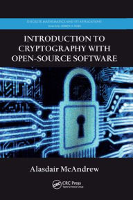 Title: Introduction to Cryptography with Open-Source Software, Author: Alasdair McAndrew