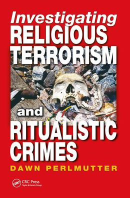 Investigating Religious Terrorism and Ritualistic Crimes