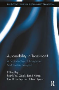 Title: Automobility in Transition?: A Socio-Technical Analysis of Sustainable Transport, Author: Frank W. Geels