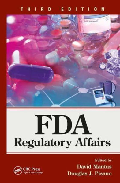 FDA Regulatory Affairs: Third Edition