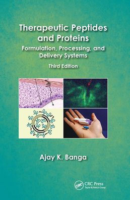 Therapeutic Peptides and Proteins: Formulation, Processing, and Delivery Systems, Third Edition