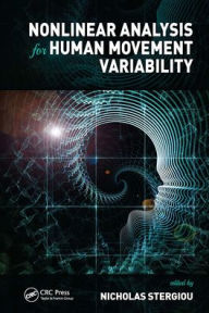 Title: Nonlinear Analysis for Human Movement Variability, Author: Nicholas Stergiou