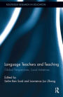 Language Teachers and Teaching: Global Perspectives, Local Initiatives