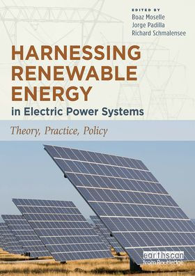 Harnessing Renewable Energy Electric Power Systems: Theory, Practice, Policy