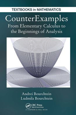 CounterExamples: From Elementary Calculus to the Beginnings of Analysis