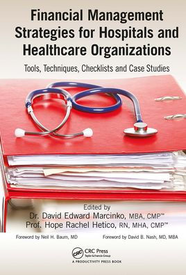 Financial Management Strategies for Hospitals and Healthcare Organizations: Tools, Techniques, Checklists Case Studies