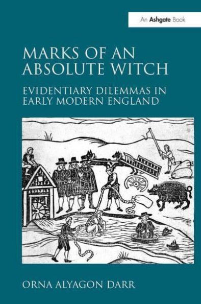 Marks of an Absolute Witch: Evidentiary Dilemmas Early Modern England