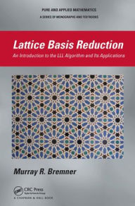 Title: Lattice Basis Reduction: An Introduction to the LLL Algorithm and Its Applications, Author: Murray R. Bremner
