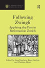 Following Zwingli: Applying the Past in Reformation Zurich