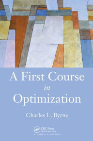 Title: A First Course in Optimization, Author: Charles Byrne