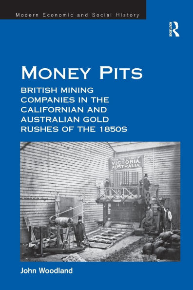 Money Pits: British Mining Companies the Californian and Australian Gold Rushes of 1850s