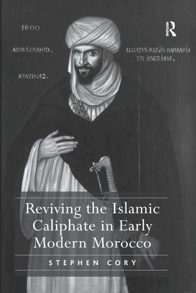 Reviving the Islamic Caliphate Early Modern Morocco
