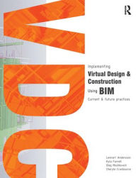 Title: Implementing Virtual Design and Construction using BIM: Current and future practices, Author: Lennart Andersson