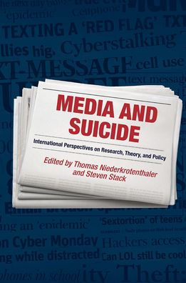 Media and Suicide: International Perspectives on Research, Theory, Policy