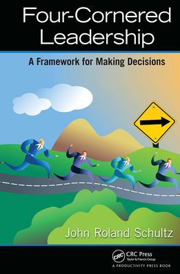 Four-Cornered Leadership: A Framework for Making Decisions