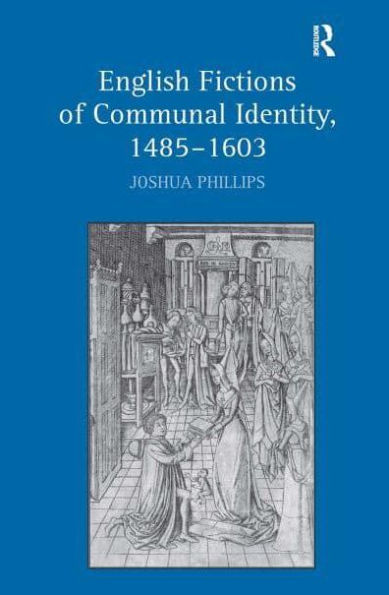 English Fictions of Communal Identity, 1485?1603