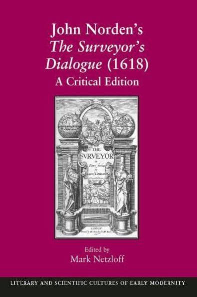 John Norden's The Surveyor's Dialogue (1618): A Critical Edition